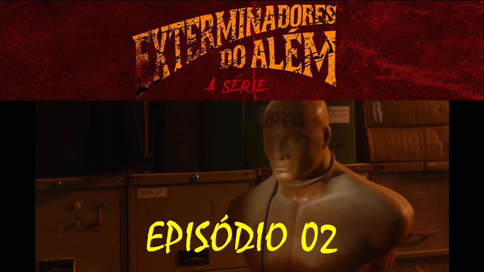 Exterminadores do Além - Episódio 02